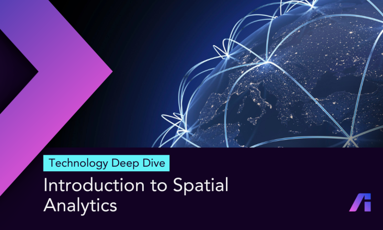 Technology Deep Dive: Introduction to Spatial Analytics